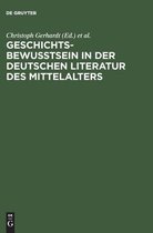 Geschichtsbewu�tsein in der deutschen Literatur des Mittelalters