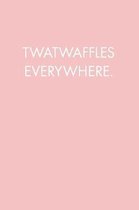 Twatwaffles Everywhere