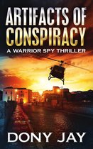 A Warrior Spy Thriller 2 - Artifacts of Conspiracy