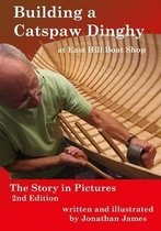 Building a Catspaw Dinghy at East Hill Boat Shop, 2nd Edition