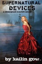 Supernatural Devices (a Steampunk Scarlett Novel Book 1)