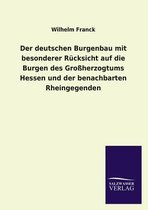 Der Deutschen Burgenbau Mit Besonderer Rucksicht Auf Die Burgen Des Grossherzogtums Hessen Und Der Benachbarten Rheingegenden