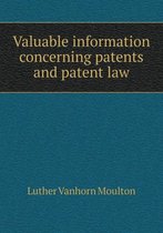 Valuable information concerning patents and patent law