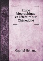 Etude biographique et litteraire sur Chenedolle