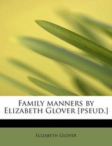 Family Manners by Elizabeth Glover [Pseud.]