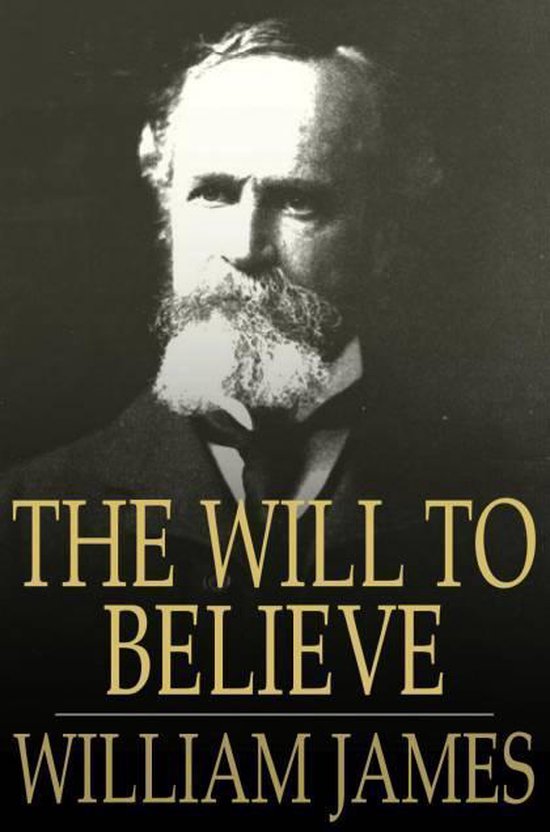 Zwart-witportret van William James op de cover van het boek 'The Will To Believe', met goudkleurige belettering.