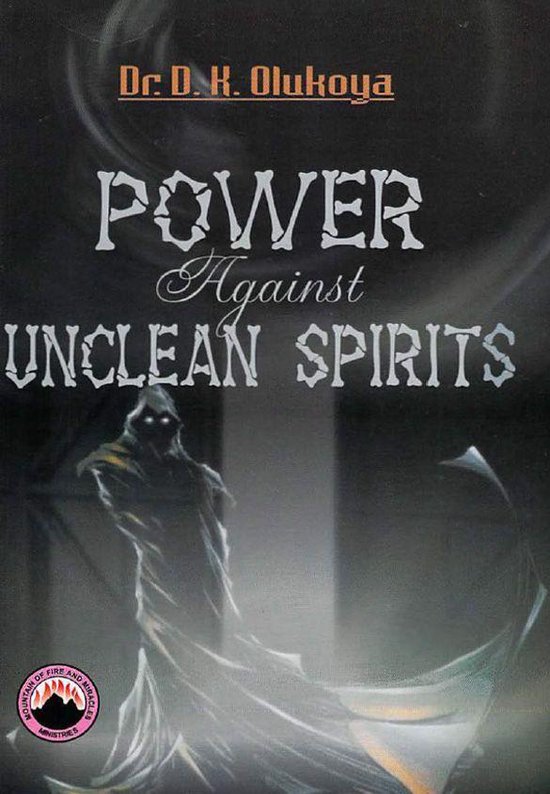 Boekomslag van "Power Against Unclean Spirits" door Dr. D. K. Olukoya met een spookachtige figuur.