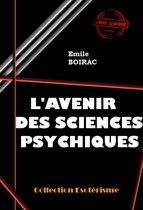 Littérature ésotérique - L'avenir des sciences psychiques [édition intégrale revue et mise à jour]