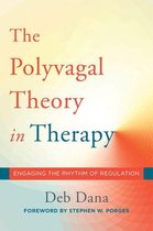 Norton Series on Interpersonal Neurobiology 0 - The Polyvagal Theory in Therapy: Engaging the Rhythm of Regulation (Norton Series on Interpersonal Neurobiology)