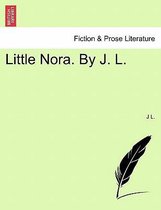 Little Nora. by J. L.