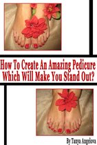 Fashion & Nail Design - How to Create an Amazing Pedicure Which Will Make You Stand Out? (Step by Step Guide with Colorful Pictures)