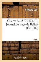 Histoire- Guerre de 1870-1871. Journal Du Si�ge de Belfort Tome 3