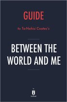 Guide to Ta-Nehisi Coates’s Between the World and Me by Instaread