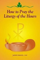 Prayer and Inspiration- How to Pray Liturgy Hours