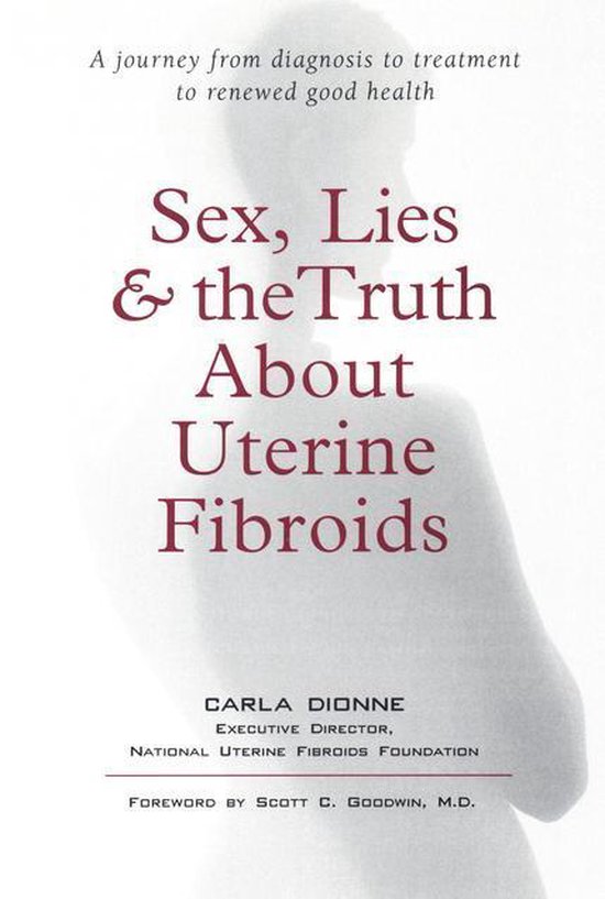 Sex, Lies, and the Truth about Uterine Fibroids - cover