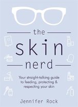 The Skin Nerd : Your straight-talking guide to feeding, protecting & respecting your skin
