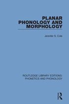 Routledge Library Editions: Phonetics and Phonology- Planar Phonology and Morphology