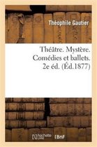 Arts- Th��tre. Myst�re. Com�dies Et Ballets. 2e �d.