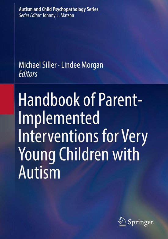 Autism and Child Psychopathology Series - Handbook of Parent-Implemented Interventions for Very Young Children with Autism