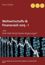 Weltwirtschafts & Finanzcrash 2015 -I