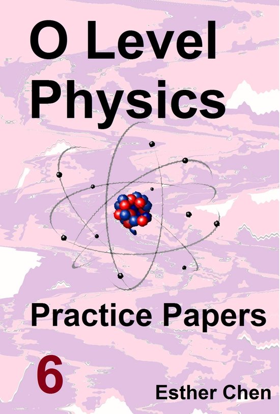 O level Physics Questions And Answer Practice Papers 6 - O l ... - cover