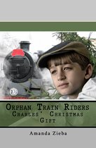 Orphan Train Riders Charles' Christmas Gift