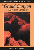 Photographer's Guide to the Grand Canyon and Northern Arizona