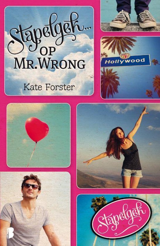 Boekomslag met de titel 'Stapelgek op Mr. Wrong' door Kate Forster. Bevat collage van een rode ballon, een Hollywood-bord en mensen.
