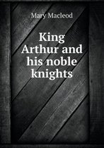 King Arthur and his noble knights