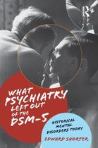 What Psychiatry Left Out Of The Dsm 5