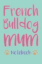 French Bulldog Mum Composition Notebook of Dog Mum Journal