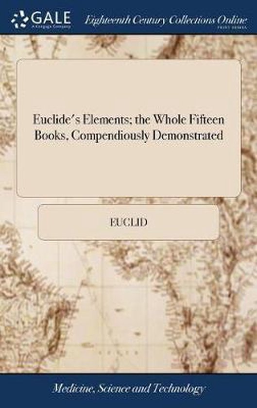 Euclide's Elements; the Whole Fifteen Books, Compendiously D ... - cover