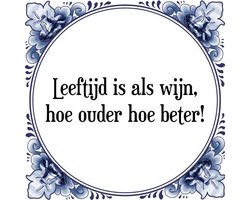 Tegeltje met Spreuk (Tegeltjeswijsheid): Leeftijd is als…