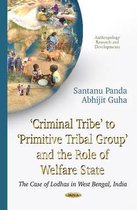 Criminal Tribe to Primitive Tribal Group & the Role of Welfare State