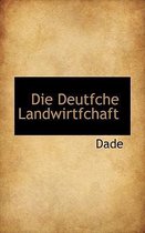 Die Deutfche Landwirtfchaft