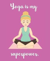 Yoga Is My Superpower