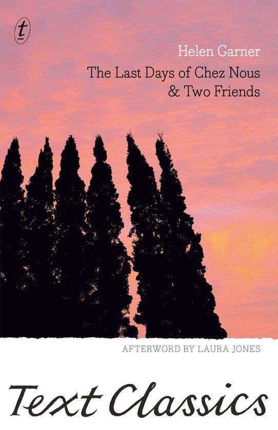 Text Classics - The Last Days of Chez Nous & Two Friends: Te ... - cover