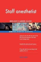 Staff Anesthetist Red-Hot Career Guide; 2586 Real Interview Questions