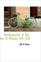 Reminiscences of REV. Jno. H. McLean, A.M., D.D
