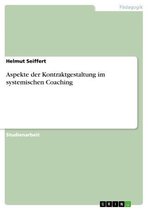Aspekte der Kontraktgestaltung im systemischen Coaching