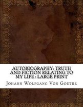 Autobiography: Truth and Fiction Relating to My Life