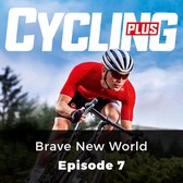 Cycling Plus: Brave New World