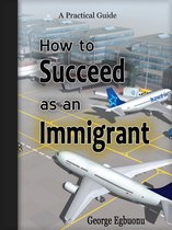 How to Succeed as an Immigrant