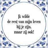 Tegeltje met Spreuk (Tegeltjeswijsheid): Ik wilde de rest van mijn leven bij je zijn, maar zij ook! + Kado verpakking & Plakhanger