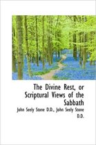 The Divine Rest, or Scriptural Views of the Sabbath