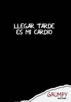Llegar tarde es mi cardio