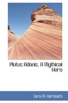 Plutus Adonis, a Mythical Hero