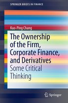 SpringerBriefs in Finance - The Ownership of the Firm, Corporate Finance, and Derivatives