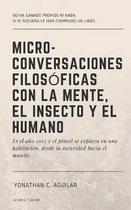 Micro-Conversaciones Filos ficas Con La Mente, El Insecto Y El Humano