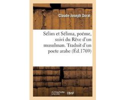 Sélim et Sélima, poéme imité de l'allemand, suivi du Rêve d'un musulman. Traduit d'un poete arabe